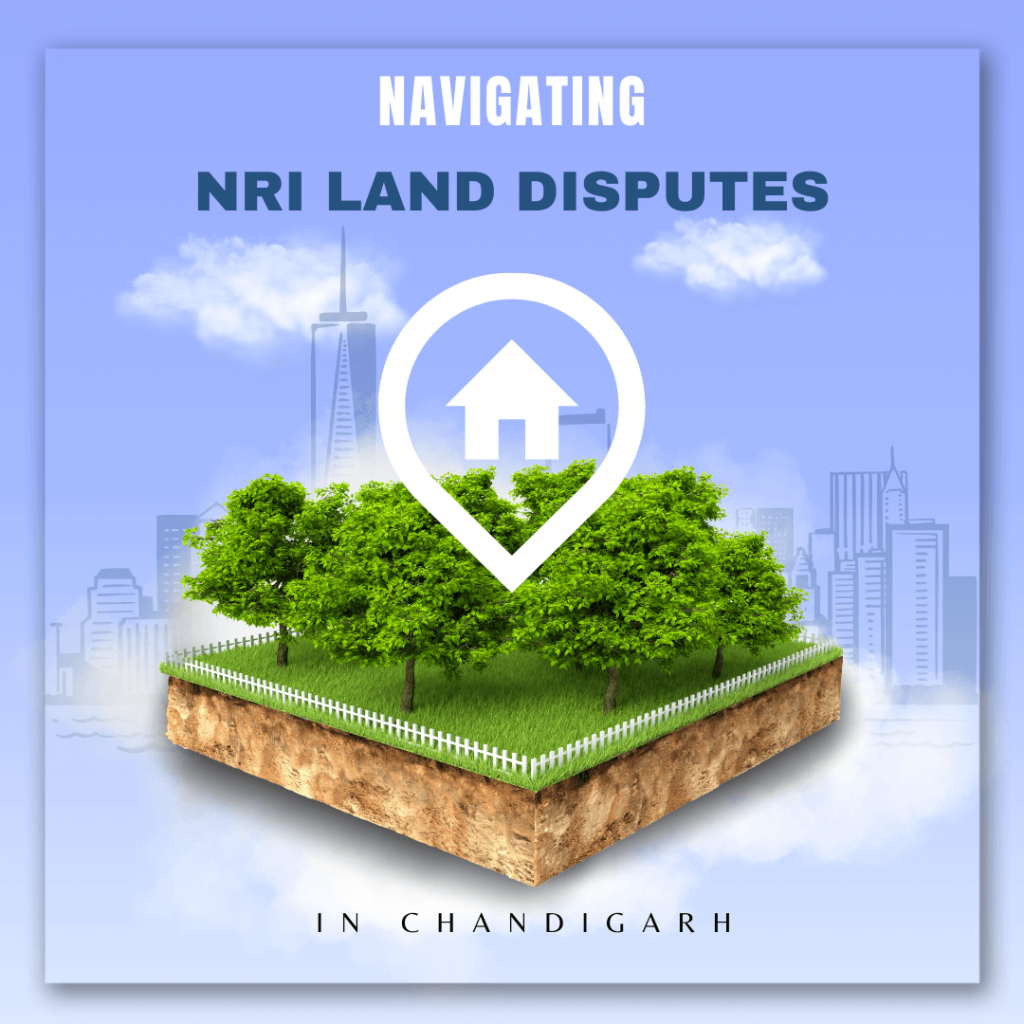 NRI Land Disputes in Chandigarh 1 nri land disputes in Chandigarh